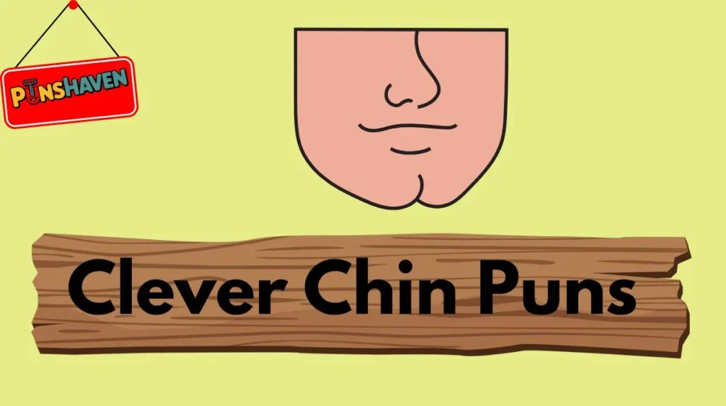 Clever Chin Puns