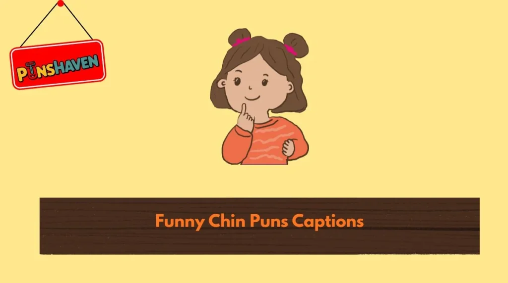Funny Chin Puns Captions