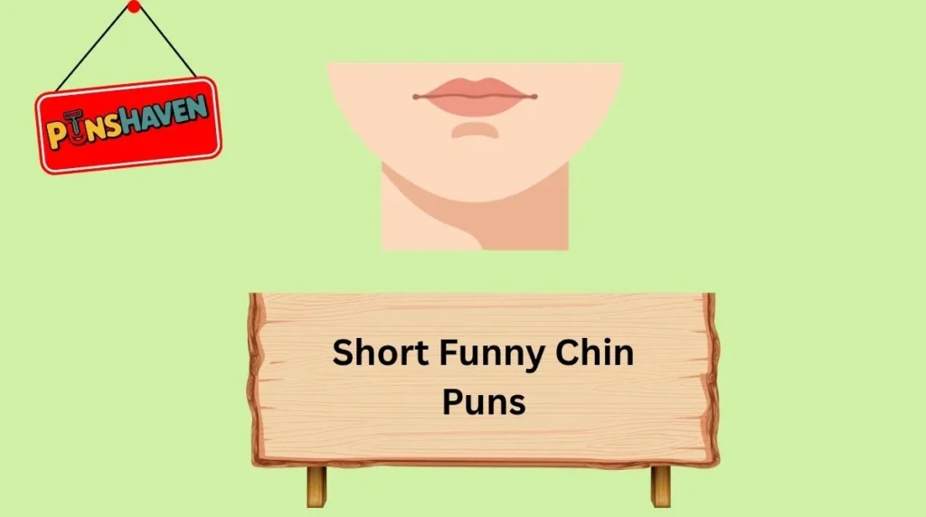 Short Funny Chin Puns