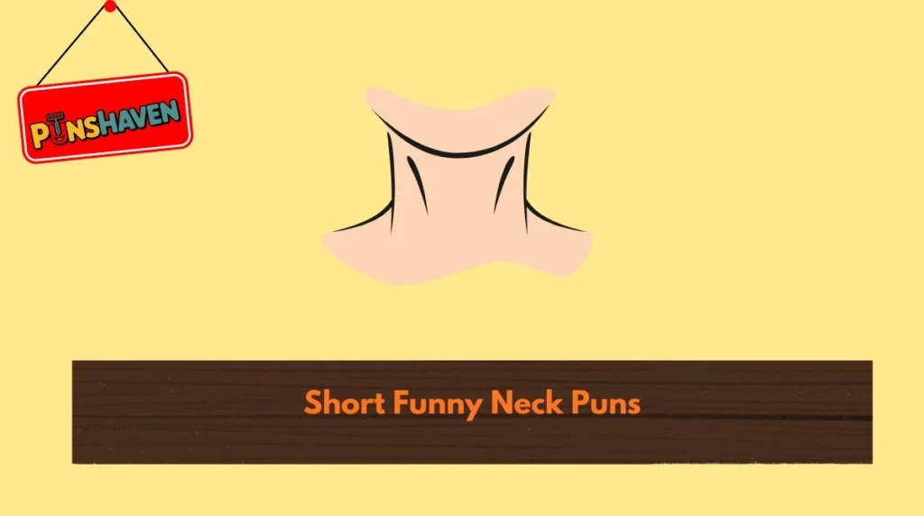 Short Funny Neck Puns