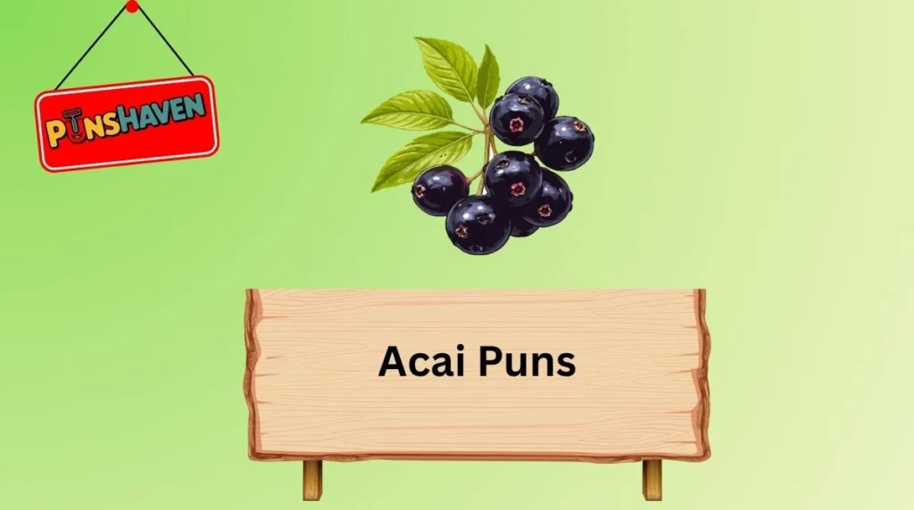 Acai Puns
