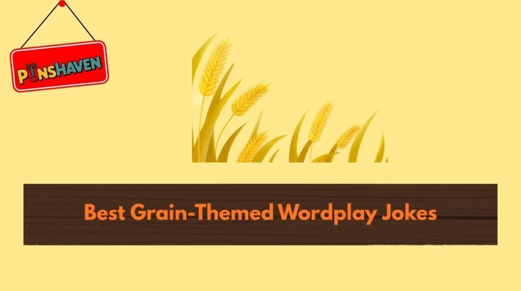 Best Grain-Themed Wordplay Jokes