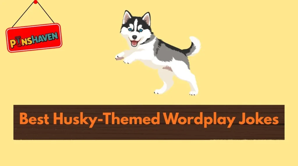Best Husky-Themed Wordplay Jokes
