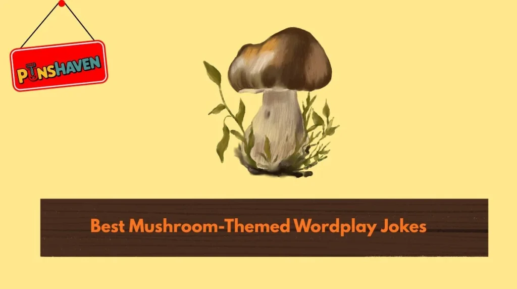 Best Mushroom-Themed Wordplay Jokes