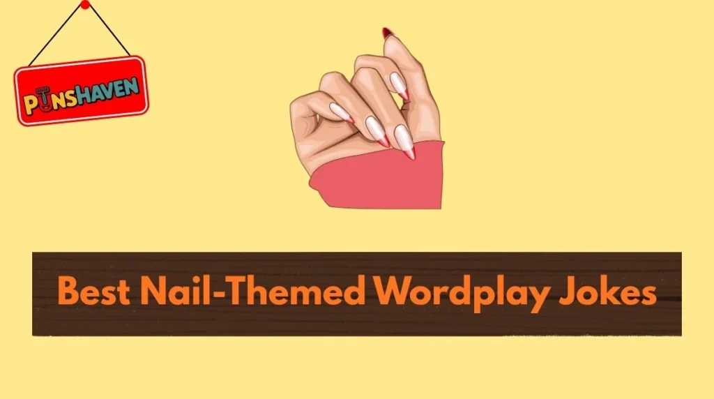 Best Nail-Themed Wordplay Jokes