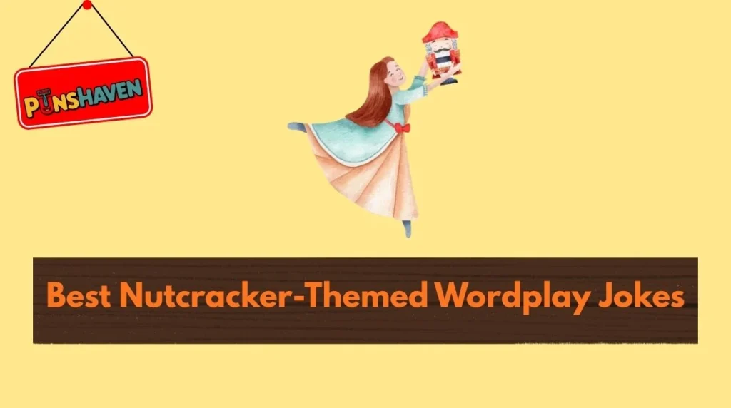 Best Nutcracker-Themed Wordplay Jokes