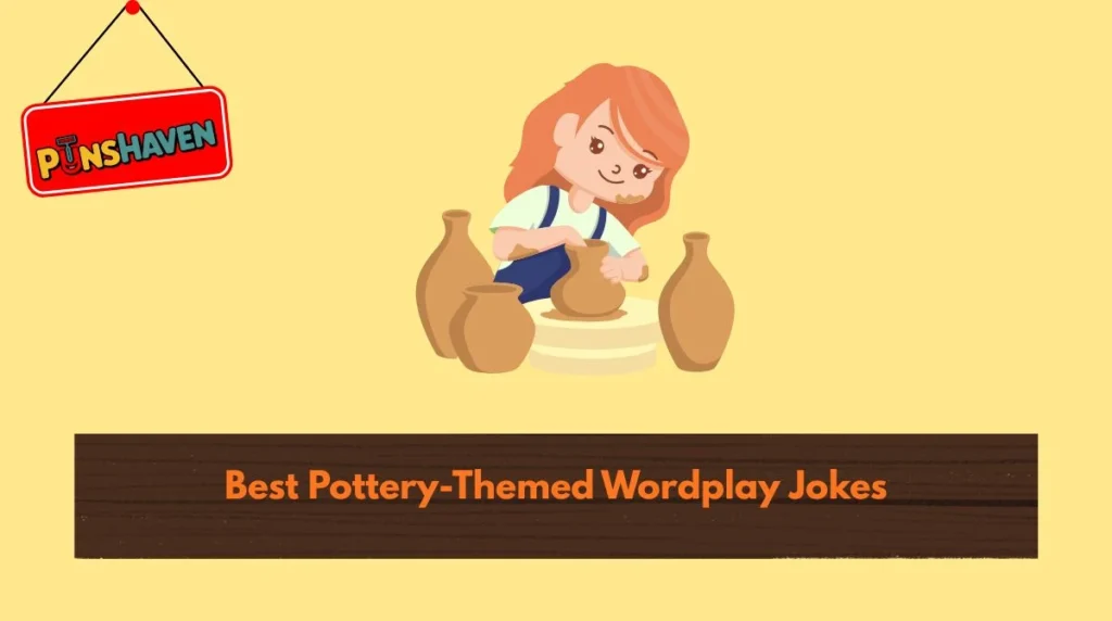 Best Pottery-Themed Wordplay Jokes