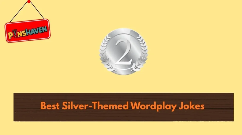 Best Silver-Themed Wordplay Jokes
