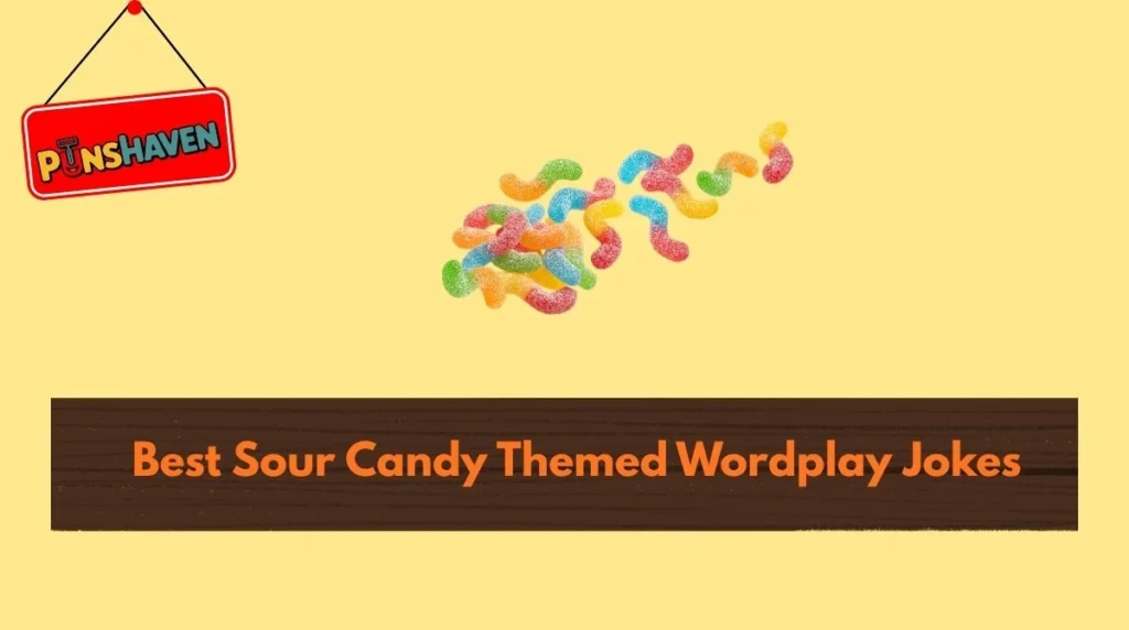 Best Sour Candy Themed Wordplay Jokes