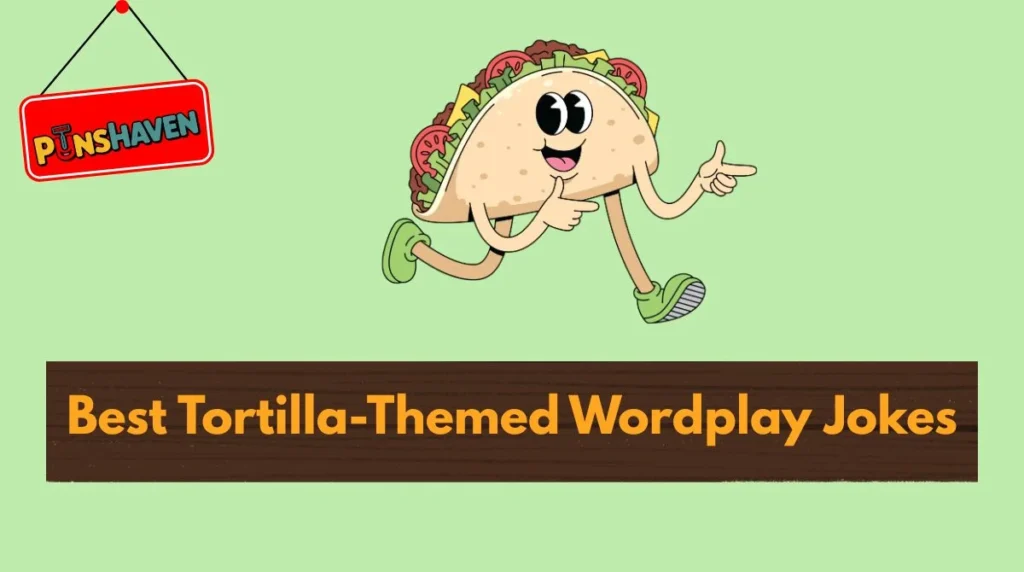 Best Tortilla-Themed Wordplay Jokes