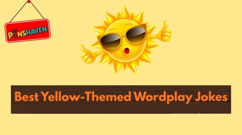 Best Yellow-Themed Wordplay Jokes