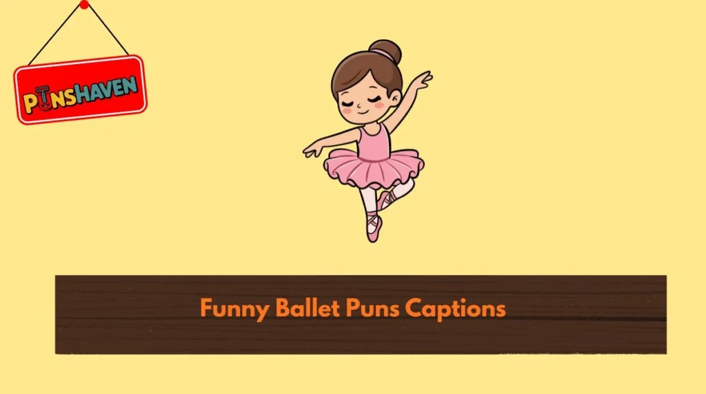 Funny Ballet Puns Captions
