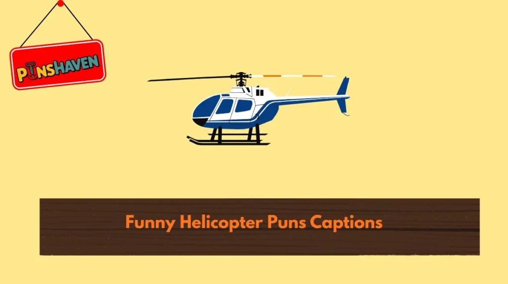 Funny Helicopter Puns Captions
