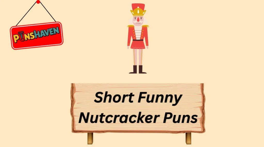 Short Funny Nutcracker Puns