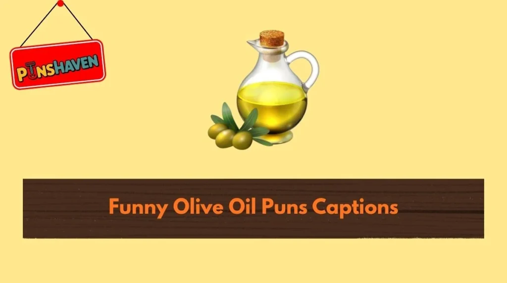Funny Olive Oil Puns Captions