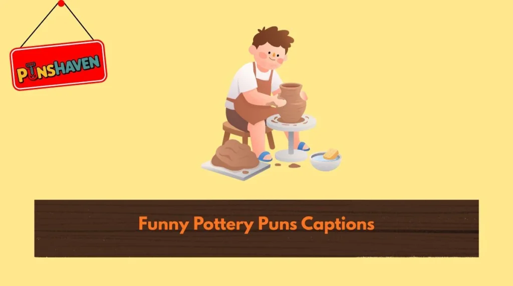 Funny Pottery Puns Captions