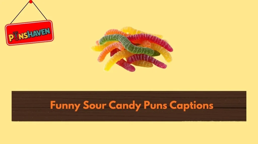 Funny Sour Candy Puns Captions