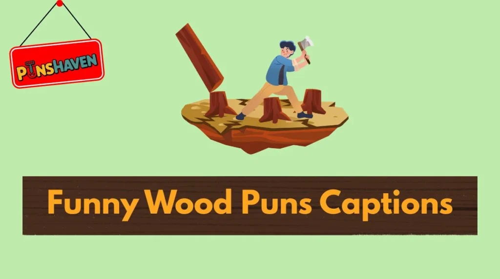 Funny Wood Puns Captions