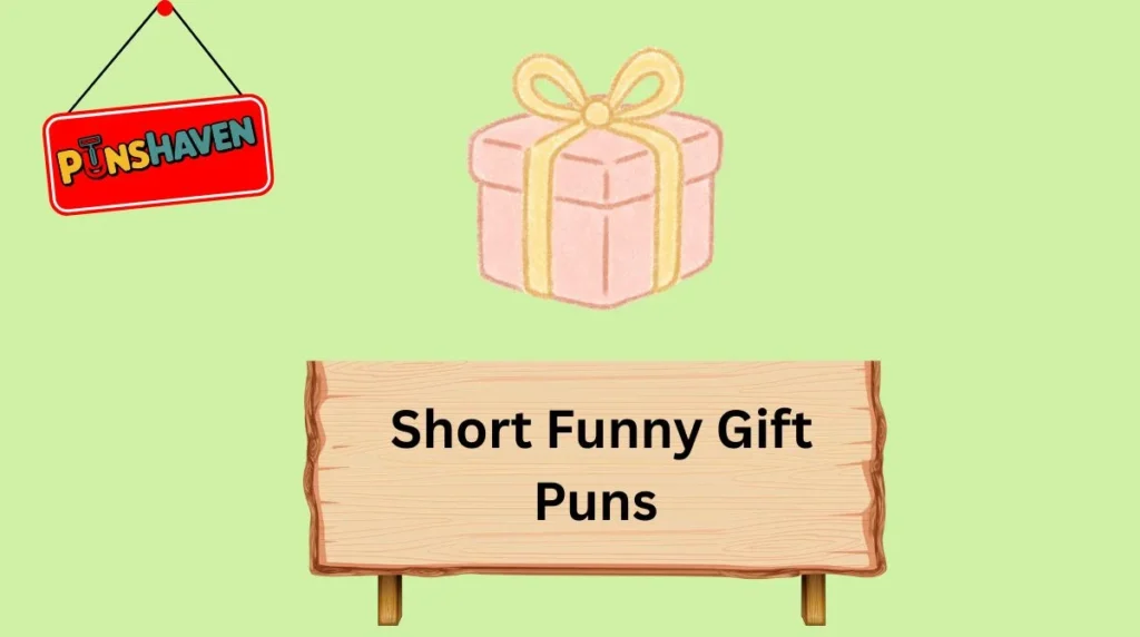 Short Funny Gift Puns