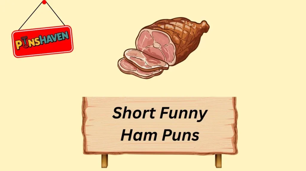Short Funny Ham Puns