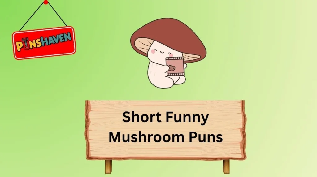 Short Funny Mushroom Puns