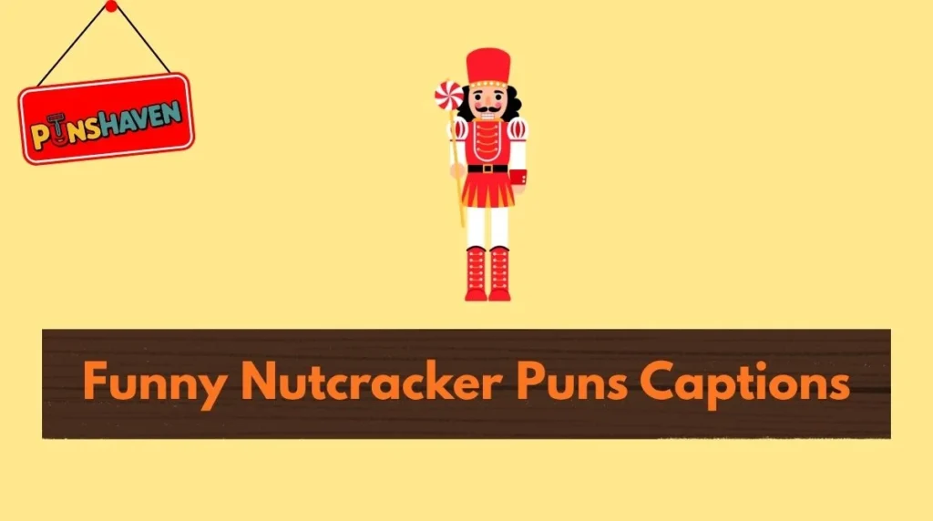 Funny Nutcracker Puns Captions