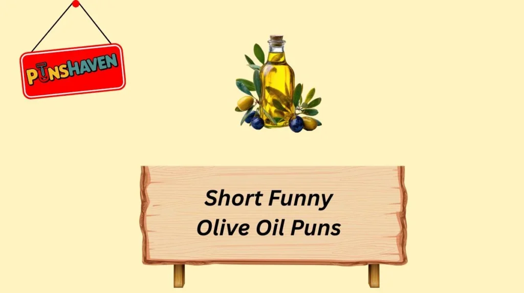 Short Funny Olive Oil Puns