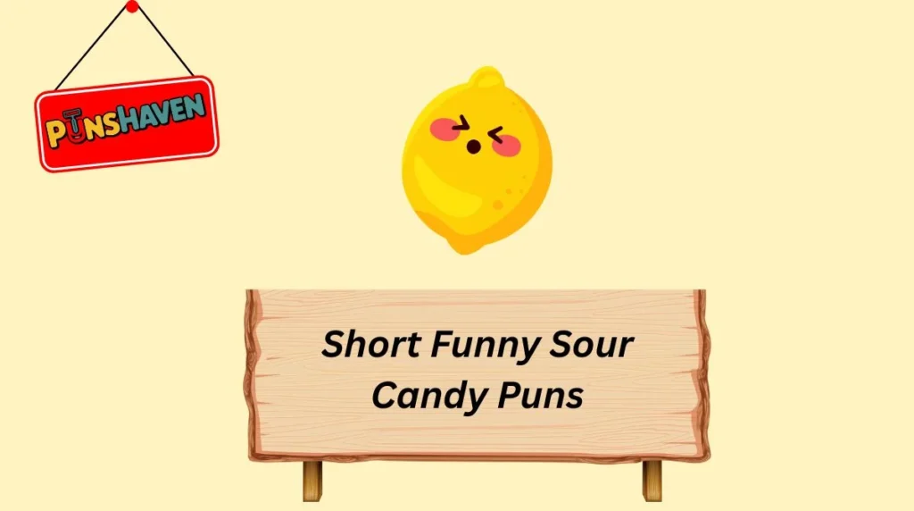 Short Funny Sour Candy Puns