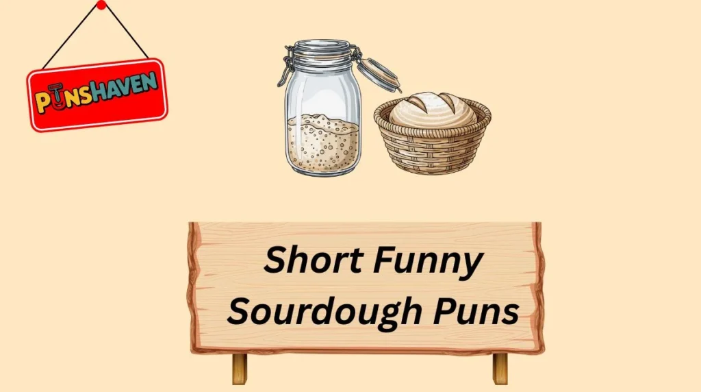 Short Funny Sourdough Puns