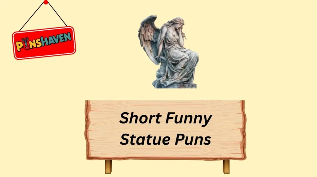 Short Funny Statue Puns
