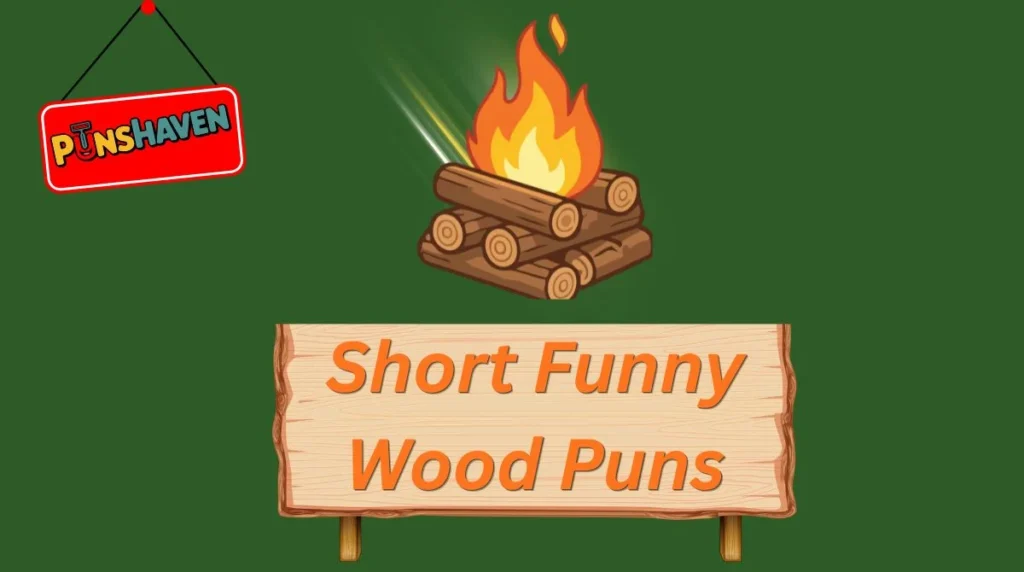 Short Funny Wood Puns