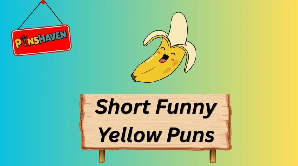 Short Funny Yellow Puns