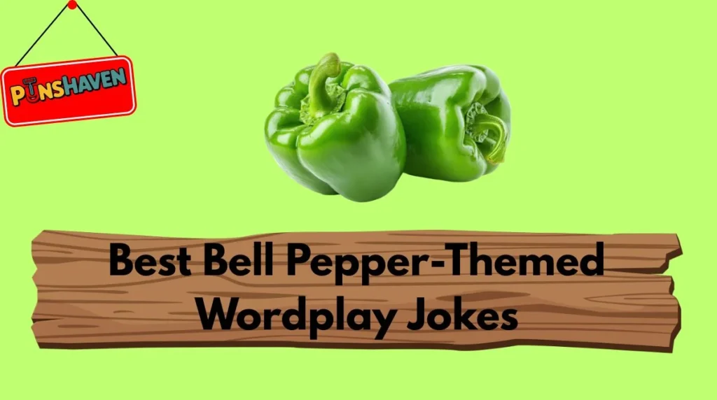 Best Bell Pepper-Themed Wordplay Jokes