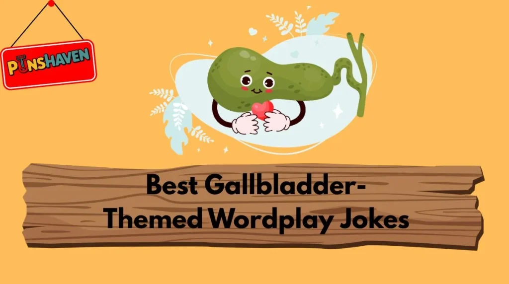 Best Gallbladder-Themed Wordplay Jokes