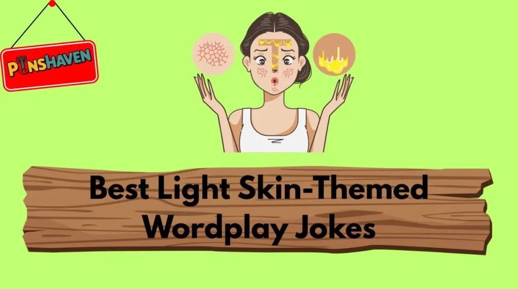Best Light Skin-Themed Wordplay Jokes