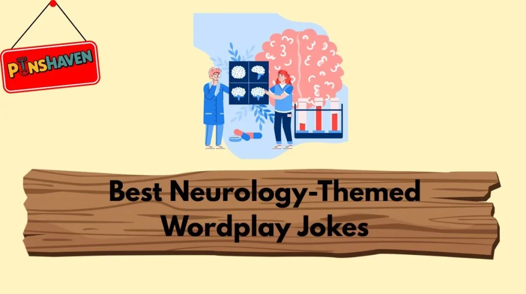 Best Neurology-Themed Wordplay Jokes