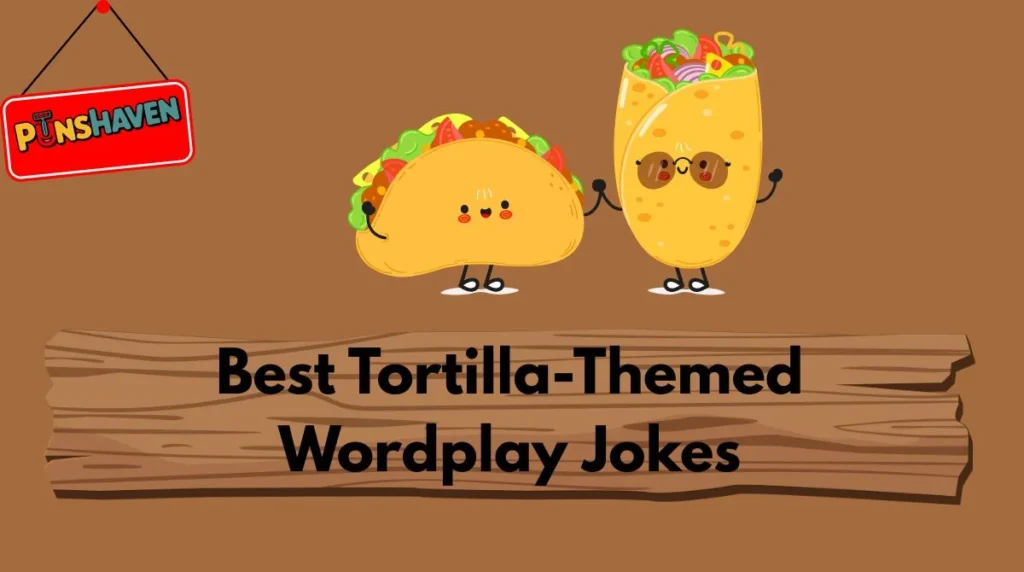 Best Tortilla-Themed Wordplay Jokes