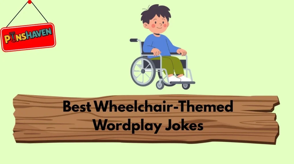 Best Wheelchair-Themed Wordplay Jokes