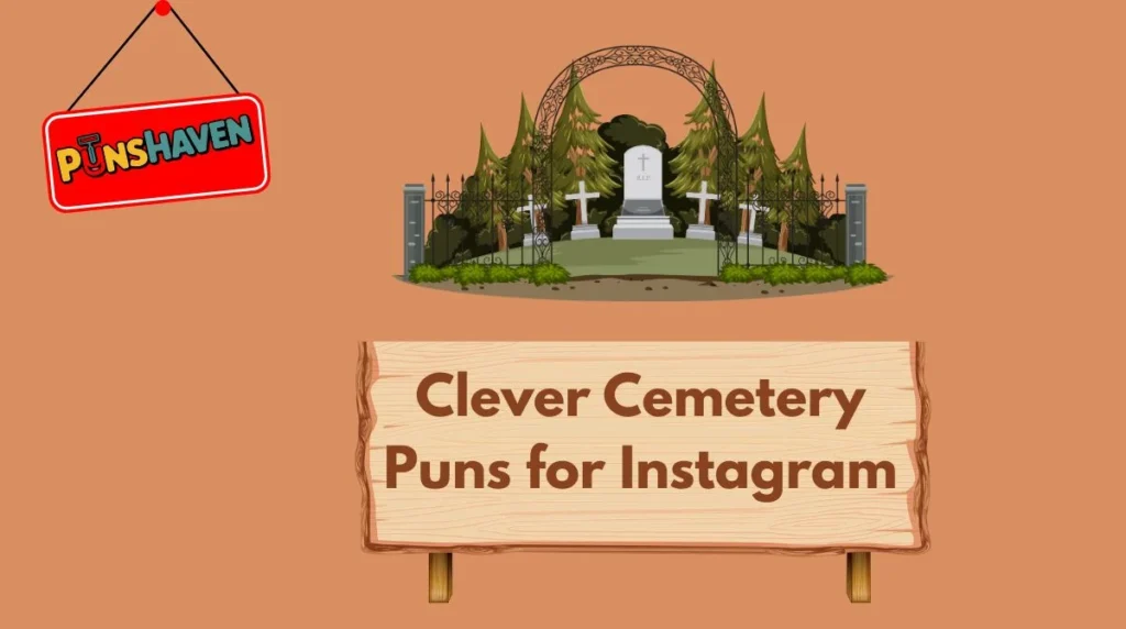 Clever Cemetery Puns for Instagram