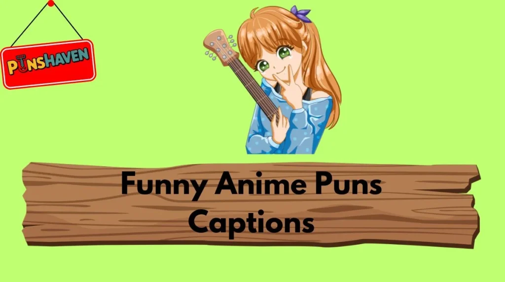 Funny Anime Puns Captions