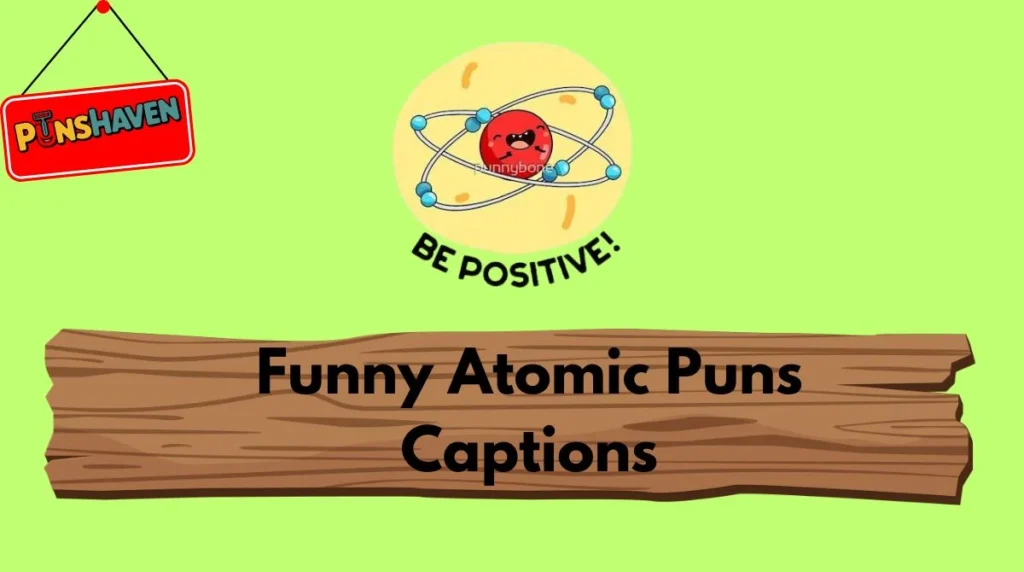 Funny Atomic Puns Captions