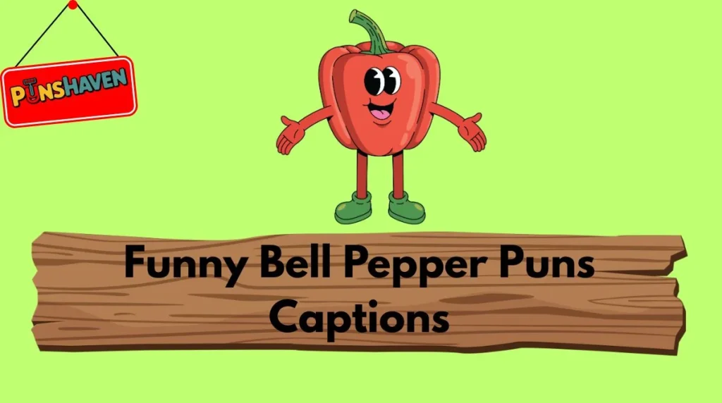Funny Bell Pepper Puns Captions