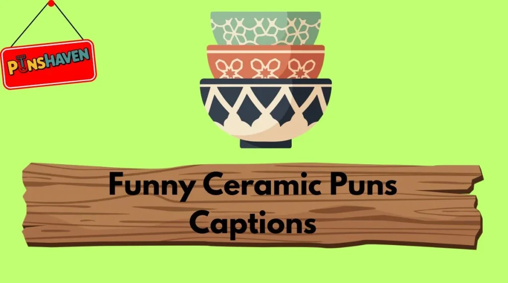Funny Ceramic Puns Captions