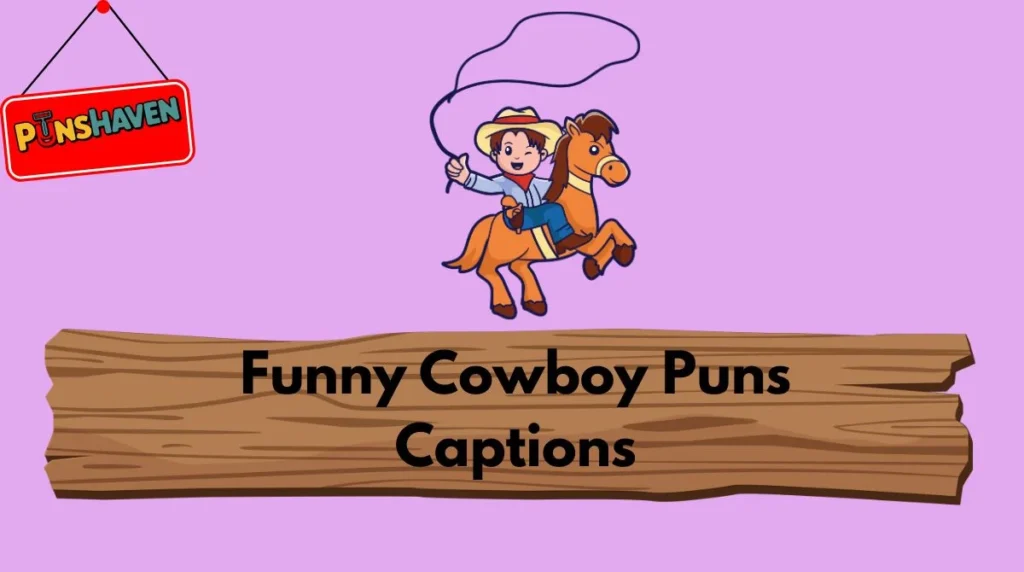 Funny Cowboy Puns Captions