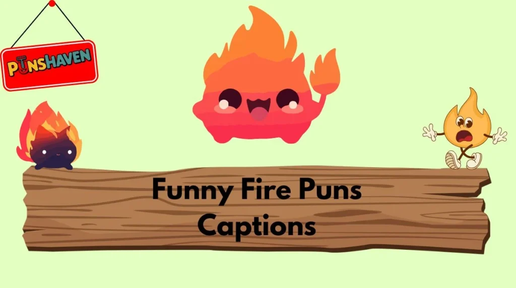 Funny Fire Puns Captions