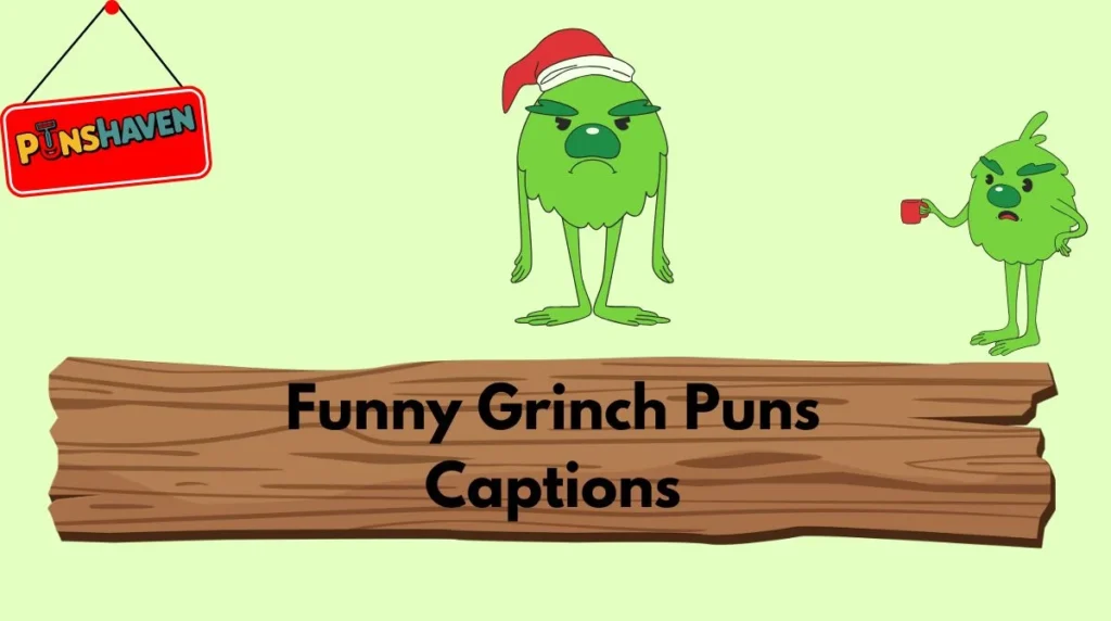 Funny Grinch Puns Captions