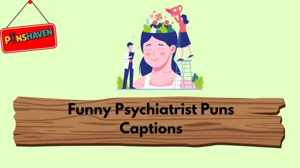 Funny Psychiatrist Puns Captions