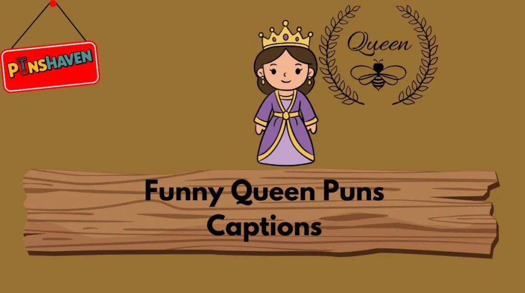 Funny Queen Puns Captions