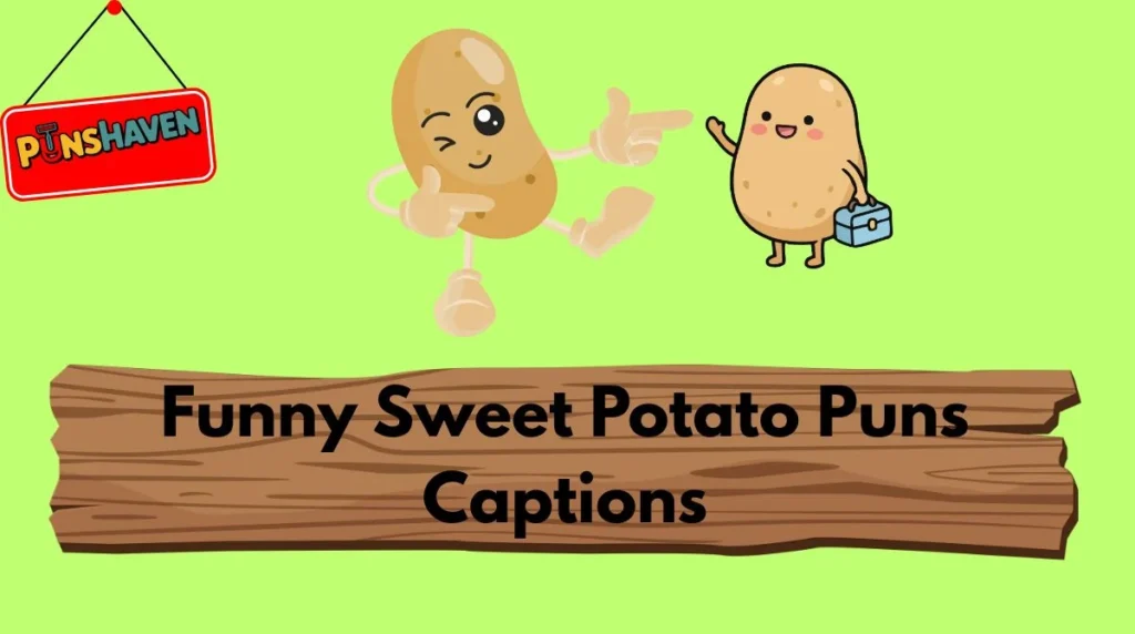 Funny Sweet Potato Puns Captions