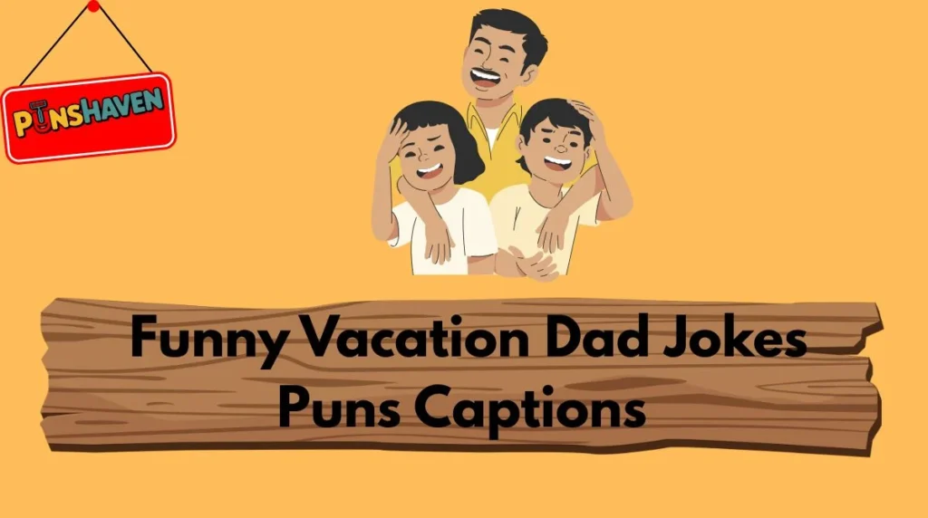 Funny Vacation Dad Jokes Puns Captions